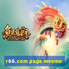 r66.com paga mesmo