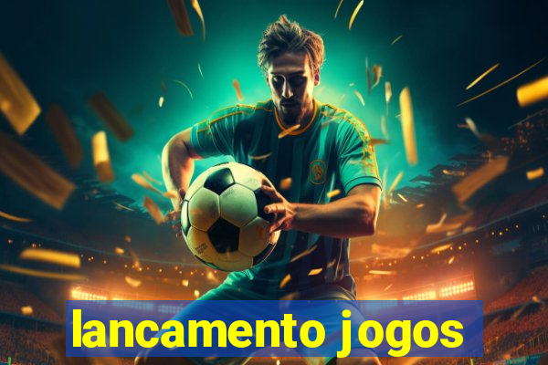 lancamento jogos