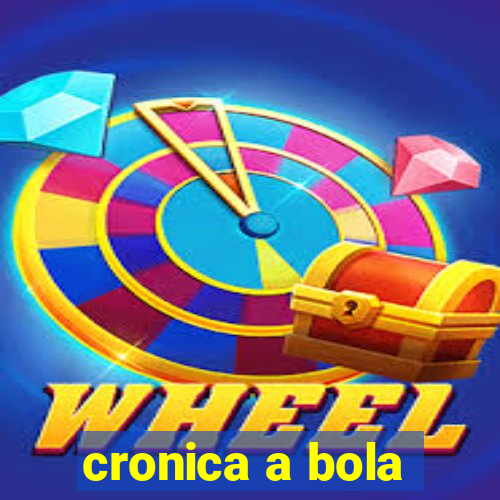 cronica a bola