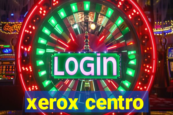 xerox centro