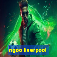 ngoo liverpool