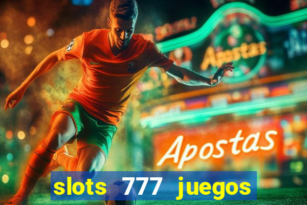 slots 777 juegos de casino