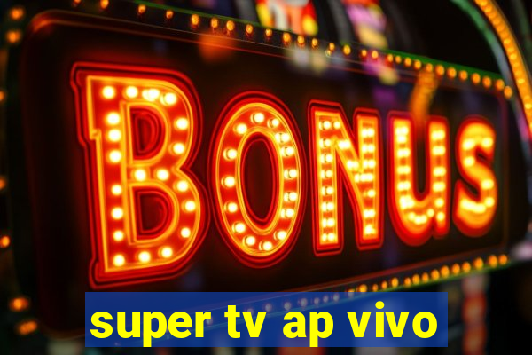 super tv ap vivo