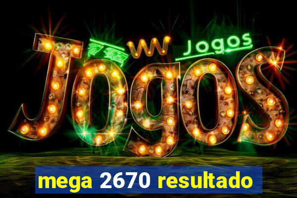 mega 2670 resultado