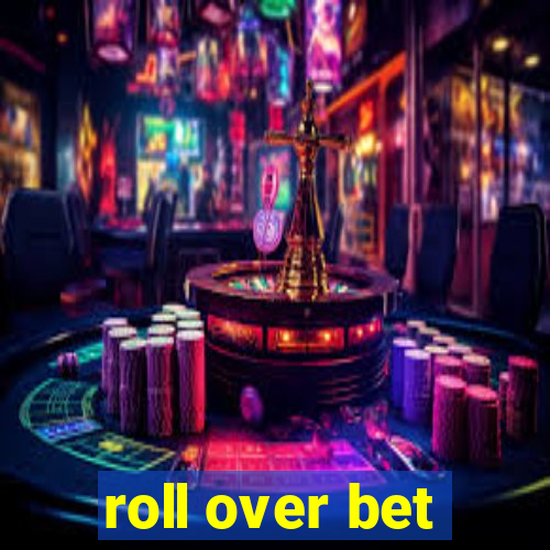 roll over bet