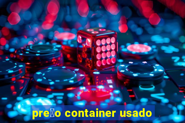 pre莽o container usado