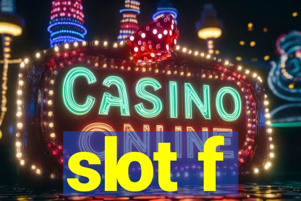 slot f