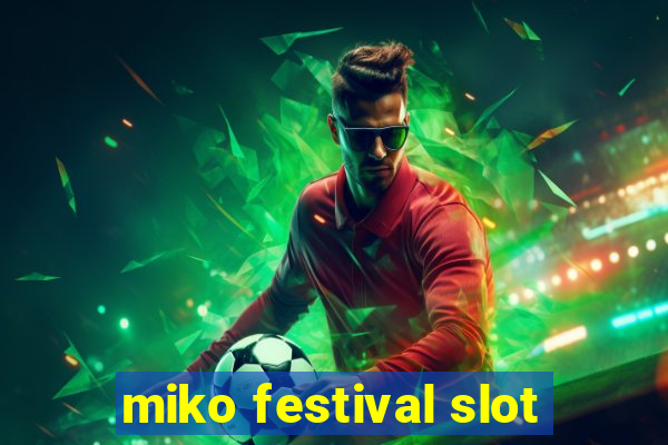 miko festival slot