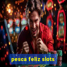 pesca feliz slots