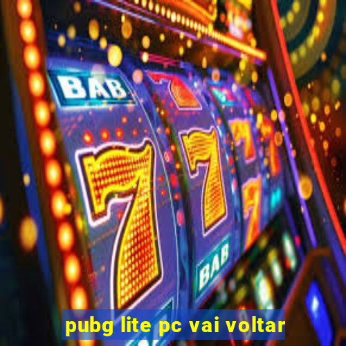 pubg lite pc vai voltar