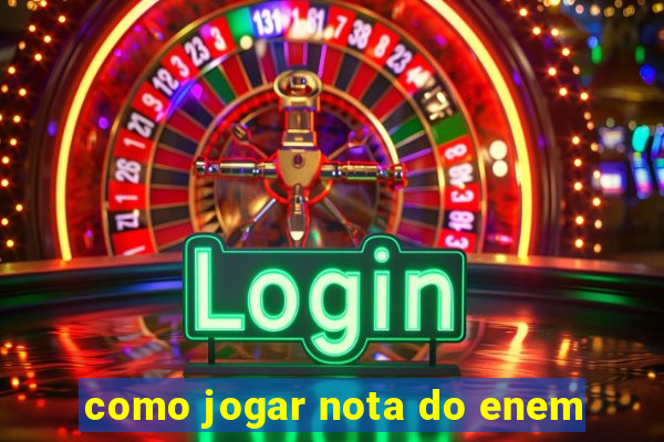 como jogar nota do enem