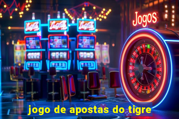 jogo de apostas do tigre