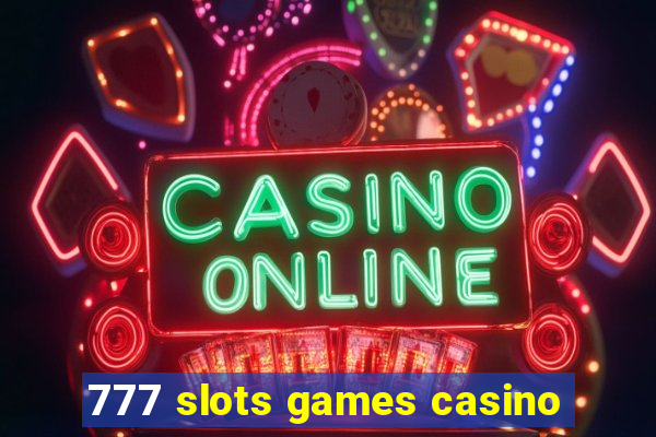 777 slots games casino