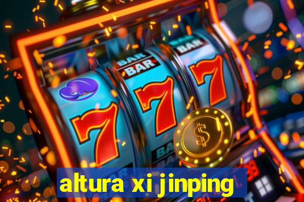 altura xi jinping