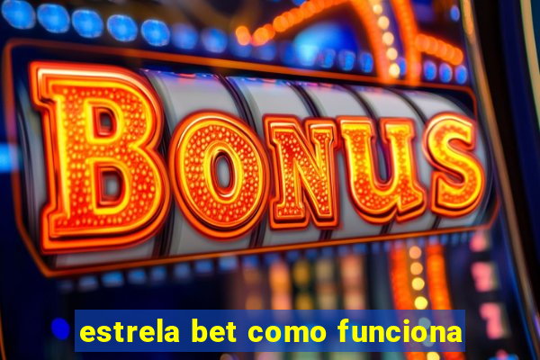 estrela bet como funciona