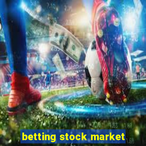 betting stock market