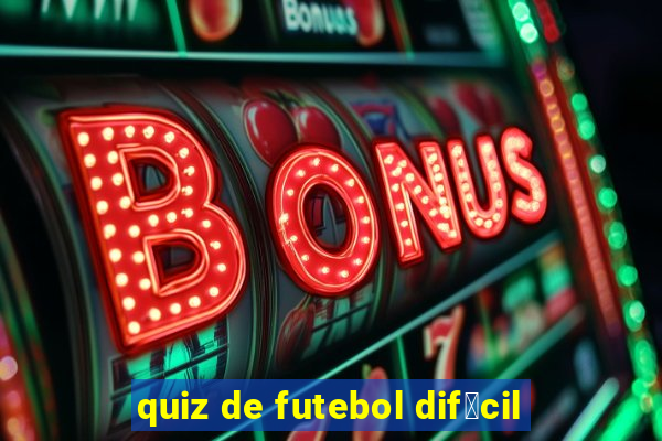 quiz de futebol dif铆cil