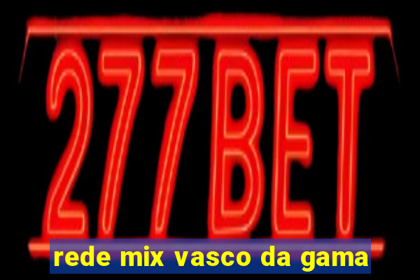 rede mix vasco da gama