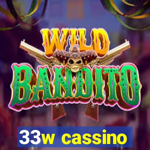 33w cassino