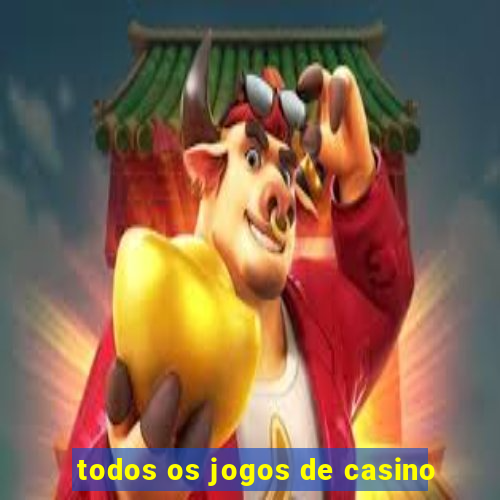 todos os jogos de casino