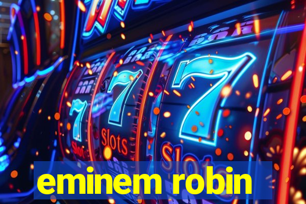 eminem robin