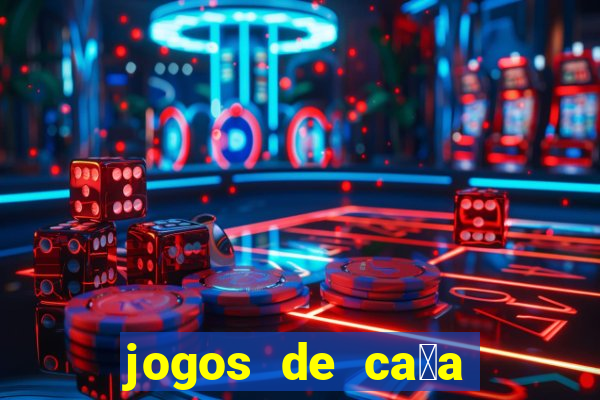 jogos de ca莽a niquel gratis