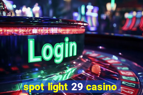 spot light 29 casino