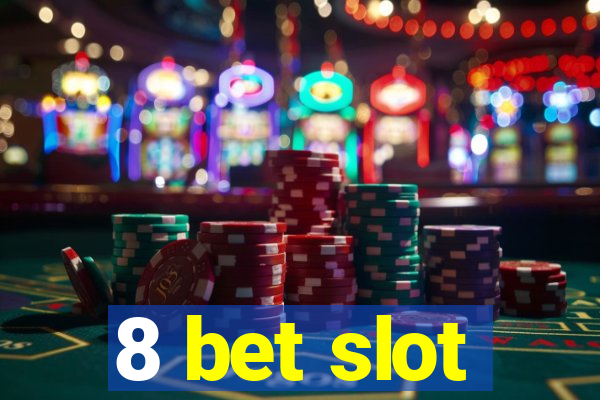 8 bet slot