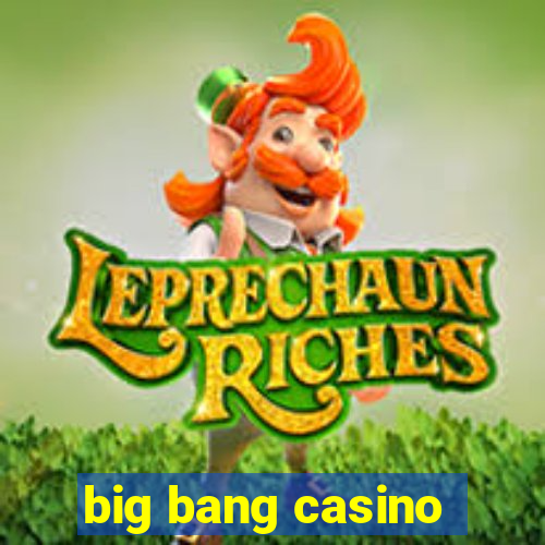 big bang casino