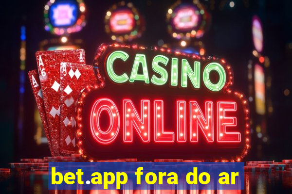 bet.app fora do ar