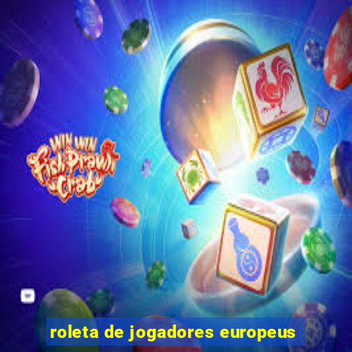 roleta de jogadores europeus