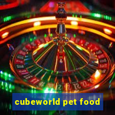 cubeworld pet food