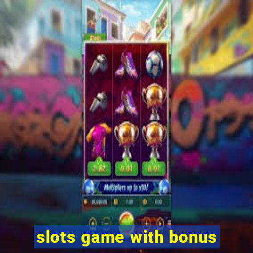 slots game with bonus