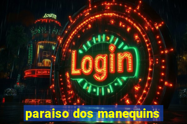 paraiso dos manequins