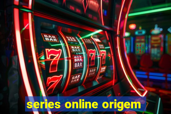 series online origem