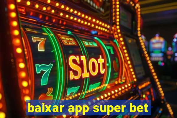 baixar app super bet