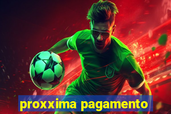 proxxima pagamento