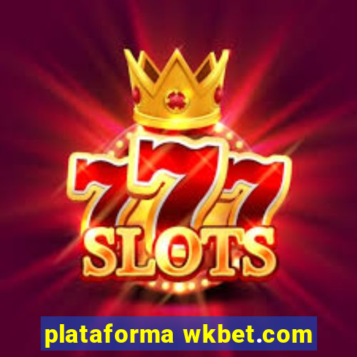 plataforma wkbet.com