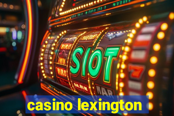 casino lexington