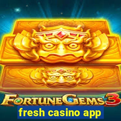 fresh casino app