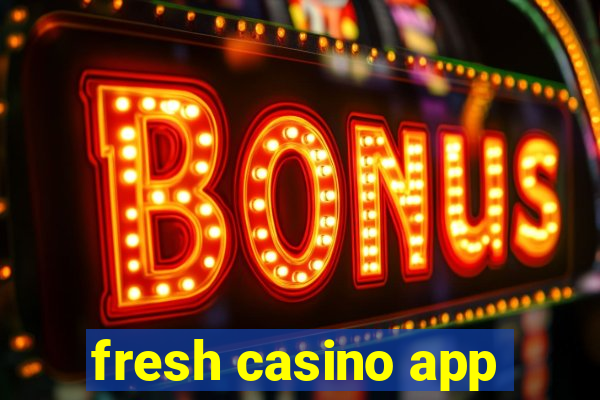 fresh casino app