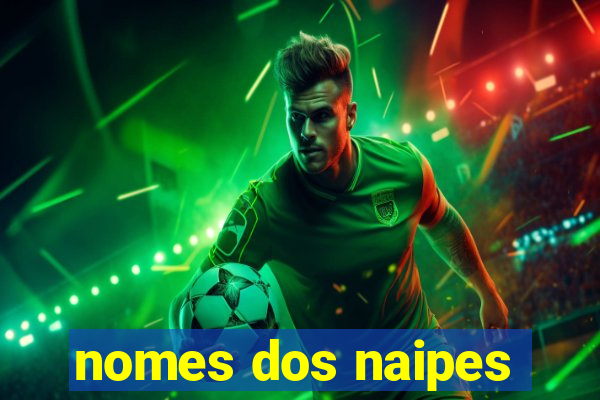 nomes dos naipes