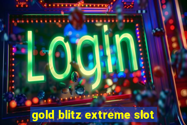 gold blitz extreme slot