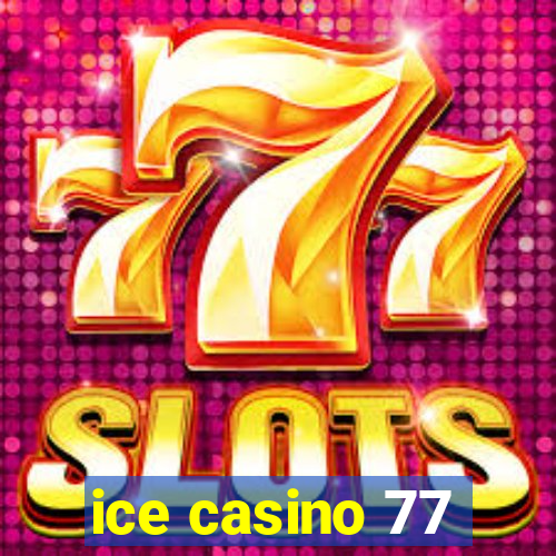 ice casino 77