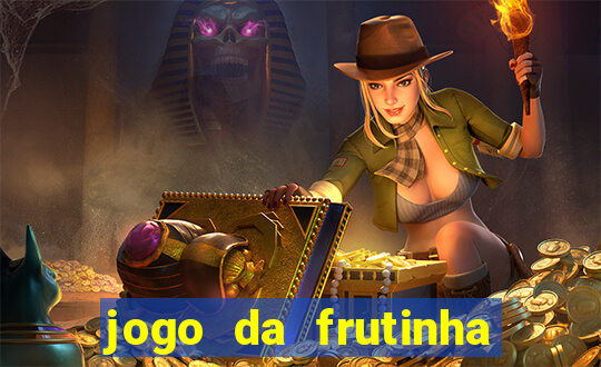 jogo da frutinha de ganhar dinheiro