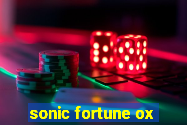 sonic fortune ox