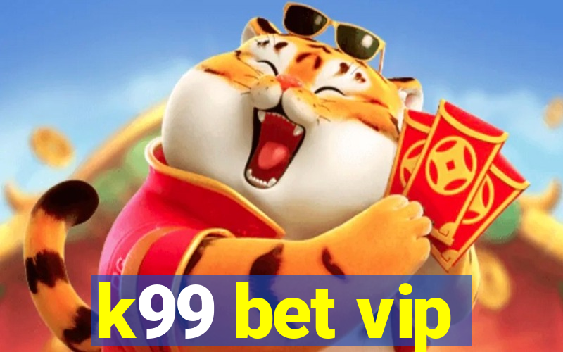 k99 bet vip