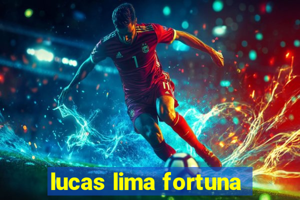 lucas lima fortuna