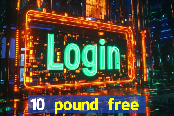 10 pound free casino no deposit