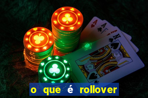 o que é rollover nas apostas